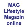 MAG Lifestyle Magazin
TRAVEL - LIFESTYLE - KULINARIK
Online Magazin für Reisen, Speisen, das Leben genießen, Spass haben und auch kritische Reportagen