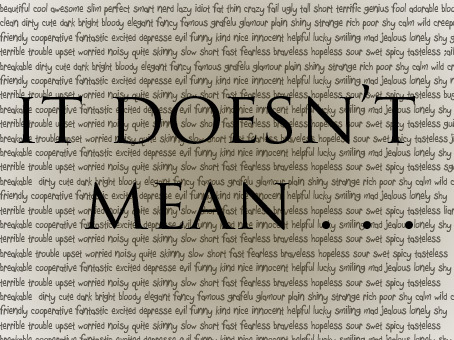 i quoted #itdoesntmean ,all these quotes are made by me - follow me if u r interested :))