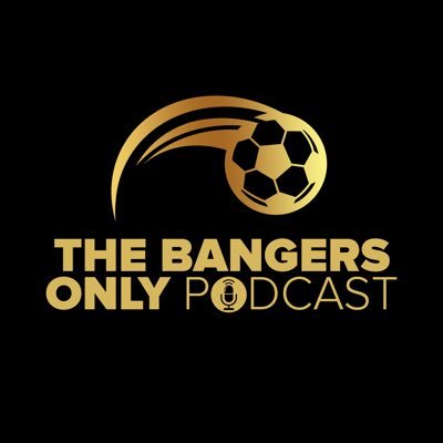 Bangers Only Podcast ⚽️🎙