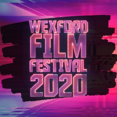 5th Annual Wexford Film Festival | Wexford Town, 2020