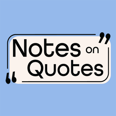 Daily quotes + interviews from the Notes on Quotes series.  Website: