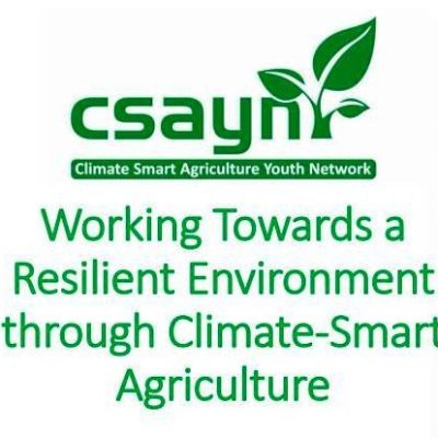 Climate Smart Agriculture Youth Network (CSAYN) aims in Working Towards A Resilient Environment Through Climate-Smart Agriculture.