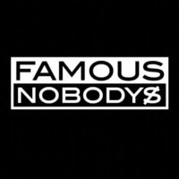 FAMOUS NOBODYS(@_FAMOUSNOBODYS) 's Twitter Profile Photo