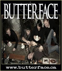 Butterface can definitely be catagorized as one of the Premier Bands of the Southern Ontario area specializing in Pop, Dance, and Top 40 music.