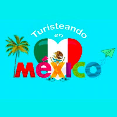 Ser turista en México es lo mejor que existe!
