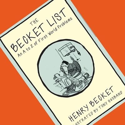 the_becket_list's profile picture. 'The Becket List - an A to Z of First World Problems', by Henry Becket with illustrations by Tony Husband, was published by Red Door Press on 1 October 2020