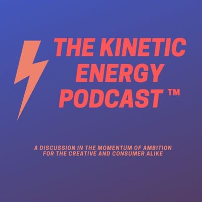 KINETIC ENERGY PODCAST IS A DISCUSSION BETWEEN TWO FRIENDS AND THE OCCASIONAL GUEST, ABOUT THE STRUGGLES OF AND THE BEAUTY OF CHASING AFTER SUCCESS