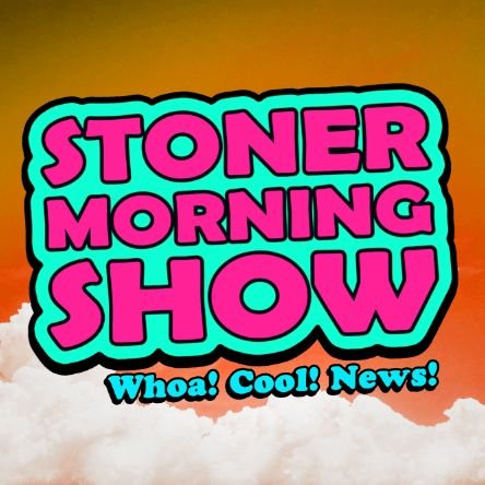 Stoner Morning Show