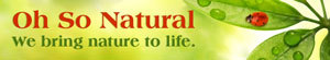 Oh So Natural is your one stop shop for great deals on natural and healthy products. Including Herbatint, Secure Denture Adhesive and A Vogel. Call 866.260.7311