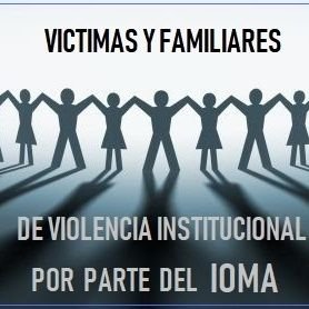 Somos una organización compuesta por FAMILIARES DE VÍCTIMAS FATALES DEL IOMA que lucha por el derecho a la Salud de TODOS sus afiliados.