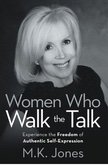 I champion authentic self-expression. Author of Women Who Walk the Talk, writer and producer. Passions: women's advancement, film and other art forms, humor.