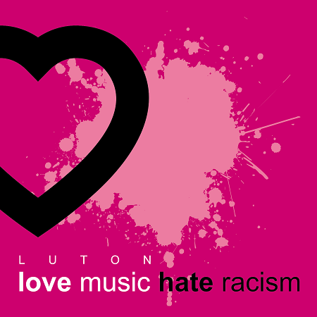 luton love music hate racism, so many things going on in our town, plze see our website www.lutonlmhr.com also our facebook account Luton love music hate racism