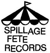 Spillage Fete Records is a little label set up as a means to release music by individuals and groups closely involved with the Blank Tape Spillage Fete