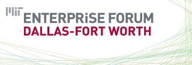 The MIT Enterprise Forum, a non-profit, volunteer-run organization, promotes the formation and growth of innovative and technology-oriented businesses in DFW