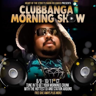 catch All new clubbanga morning show on Heart of the streets radio m-f 8/9 am 11am ct free giveaway plus more