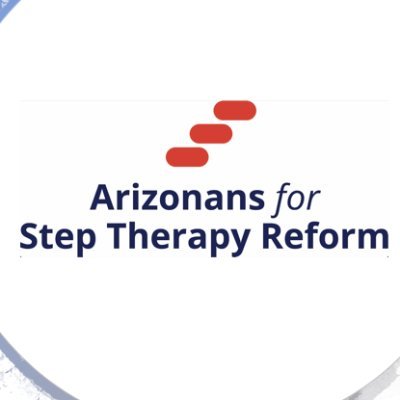 Committed to reforming the insurer practice of step therapy in AZ