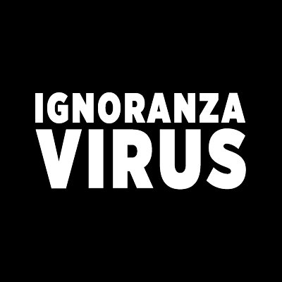 #IGNORANZAVIRUS