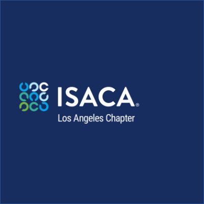 ISACA Los Angeles Chapter | Professional Association Dedicated to #Risk, #Cybersecurity, #GRC, #ITAudit