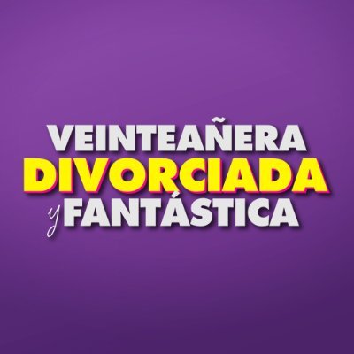 Veinteañera, Divorciada y Fantástica