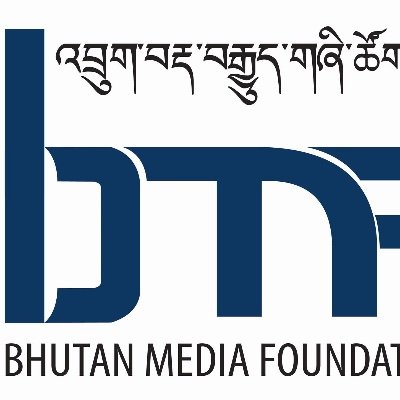 Bhutan Media Foundation: Fostering and Developing an Independent & Responsible Media in the interest of vibrant Democracy.