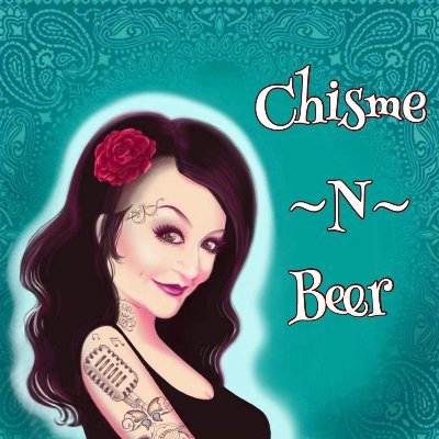 singer/Podcaster (Chisme-N-Beer) Pro. Cabrona