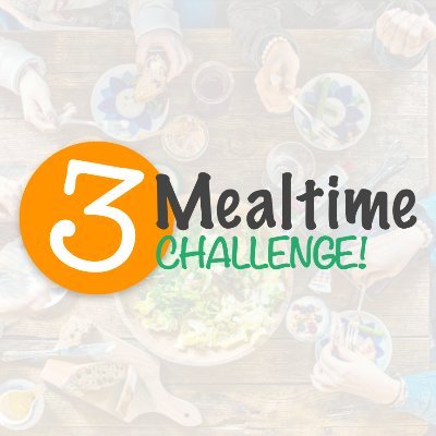 3 Mealtime Challenge!