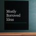 Mostly Borrowed Ideas (@borrowed_ideas) Twitter profile photo Mostly Borrowed Ideas (@borrowed_ideas) Twitter profile photo