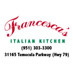 Francesca's Italian Kitchen is located in Temecula, CA @ 31165 Temecula Parkway(Hwy 79) Ph#(951) 303-3300. A taste of Italy without a passport!