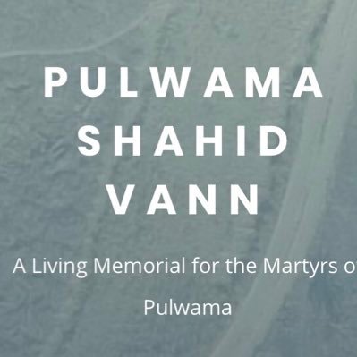 A Living Memorial for the Martyrs of Pulwama This is an initiative to create a Living Memorial for the soldiers who gave their life in the protection of our Mo