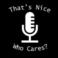 That's Nice, Who Cares? (@tnwcpodcast) 's Twitter Profile