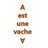 Catherine - A est une vache