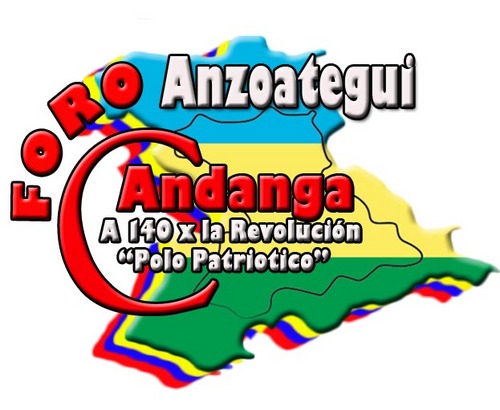 Foro Nacional de Candanguer@s del Polo Patriótico | Estado ANZOÁTEGUI | Bienvenid@s | #ForoCandanga | Con @ChavezCandanga |
