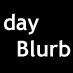 dayBlurb's profile picture. blurbing is a way of expression longer than a tweet but shorter than a lengthy article/blogpost/story and it can be in form of text, picture, video and audio.