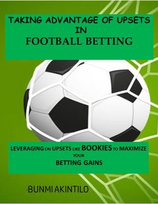 Learn how to leverage on Upsets to maximize your betting gains like Bookies