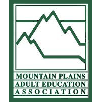Since 1945! Mountain Plains Adult Education Association: Literacy, Career Pathways, Adult ESL, High School Equivalency & Transitions to Postsecondary programs.