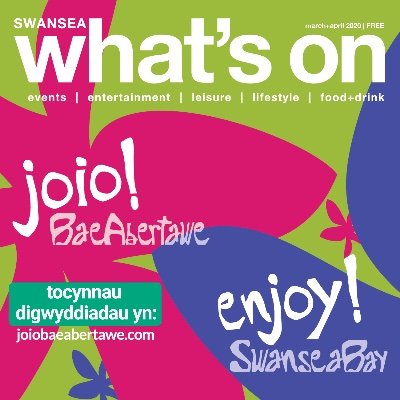 What's On in Swansea Magazine • Est. 1987                               events | entertainment | leisure | lifestyle | food+drink