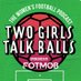 Two Girls Talk Balls (@TGTalkBalls) Twitter profile photo