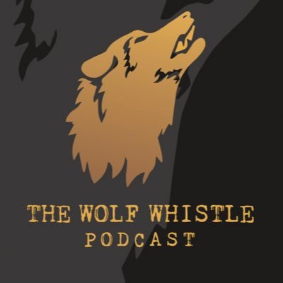 🐺 The Wolf Whistle Podcast 🎙