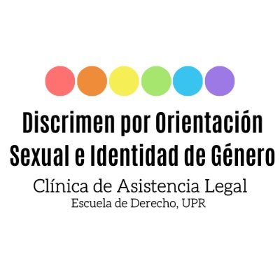 Clínica de Asistencia Legal - Discrimen por Orientación Sexual e Identidad de Género 
Escuela de Derecho, UPR