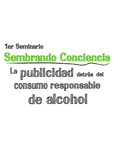Como proyecto final de carrera (PFC) nos hemos propuesto realizar el 1er Seminario Sembrando Conciencia: la publicidad detrás del consumo responsable de alcohol