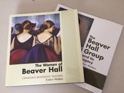 The Women of Beaver Hall: Canadian Modernist Painters, The Beaver Hall Group and Its Legacy, and Prudence Heward: Canadian Modernist Painter by Evelyn Walters