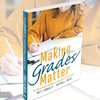 Making Grades Matter: Standards-based Grading in a Secondary PLC at Work. Authors: @mctownsley & @nathan_wear