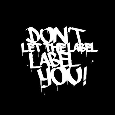 Don't Let The Label Label You!