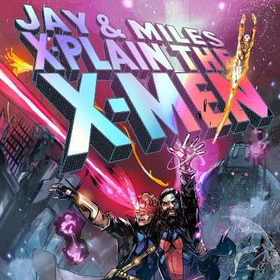 Jay & Miles X-Plain the X-Men: Because it's about time someone did! (See also: @NotLasers, @gjallerbru)