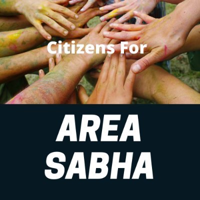 Citizen involvement in local area governance will ensure better delivery of services and planning of local projects. Area Sabhas will ensure this happens