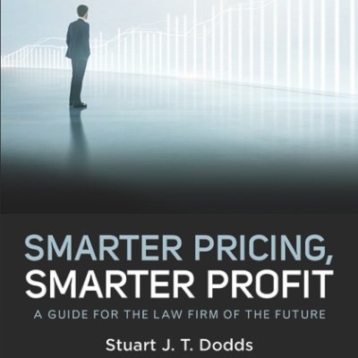 A Guide for the Law Firm of the Future Smarter Pricing Smarter Profit 
