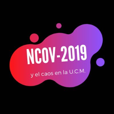 Estudiante de la UCM dando información actualizada relacionada con el cierre de la UCM por el 2019-nCoV. Escríbeme por DM si tienes información relevante.