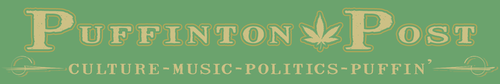 The Puffinton Post™ is a website designed to be the nerve center for everything pertaining to marijuana, culture, music, politics, and art.