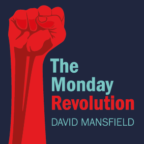 The Monday Revolution is about seizing control of your business life & changing your personal approach to work.
