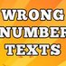 Wrong Number Texts (@wrongnumbertext) Twitter profile photo Wrong Number Texts (@wrongnumbertext) Twitter profile photo